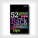 52 Great Backgammon Tips: At Home, Tournament and Online