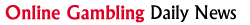 Online Gambling Daily News